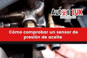 Cómo comprobar un sensor de presión de aceite